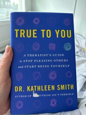 True To You by Dr. Kathleen Smith -Stop people pleasing